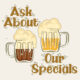 Ask About Our Specials - Beer Graphic